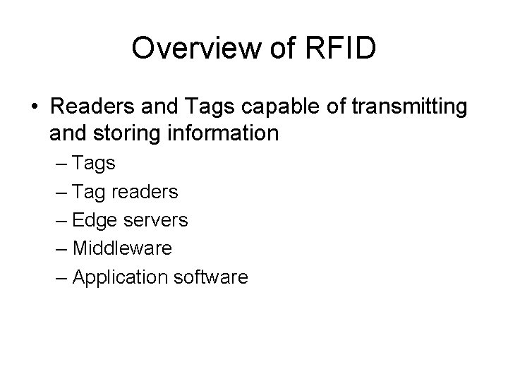 Overview of RFID • Readers and Tags capable of transmitting and storing information –