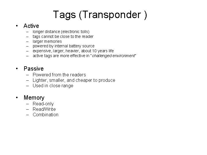 Tags (Transponder ) • Active – – – longer distance (electronic tolls) tags cannot