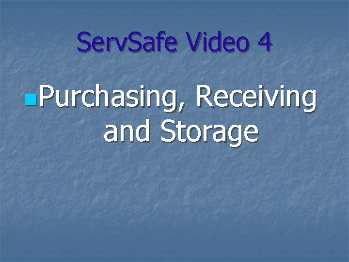 Serv. Safe Video 4 n. Purchasing, Receiving and Storage 