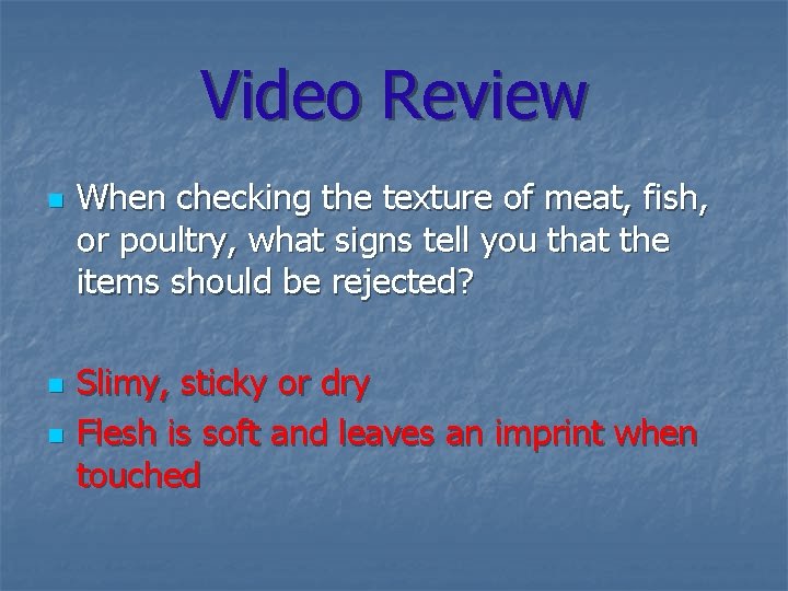 Video Review n n n When checking the texture of meat, fish, or poultry,
