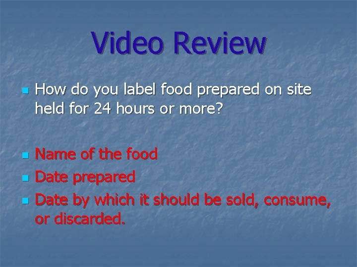 Video Review n n How do you label food prepared on site held for