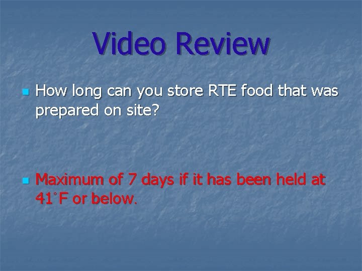 Video Review n n How long can you store RTE food that was prepared