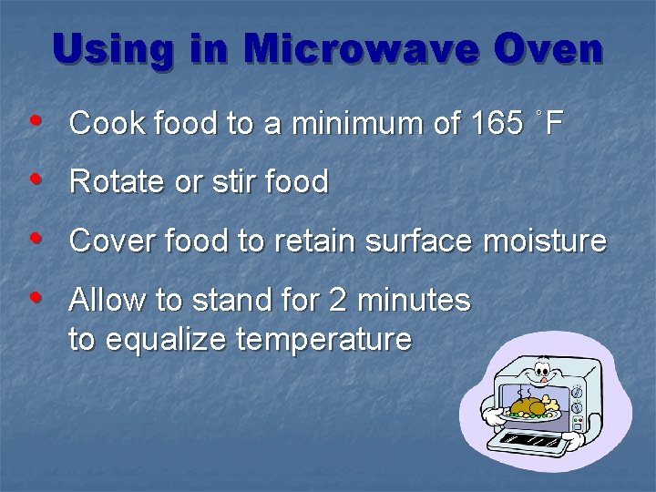 Using in Microwave Oven • • Cook food to a minimum of 165 ˚F