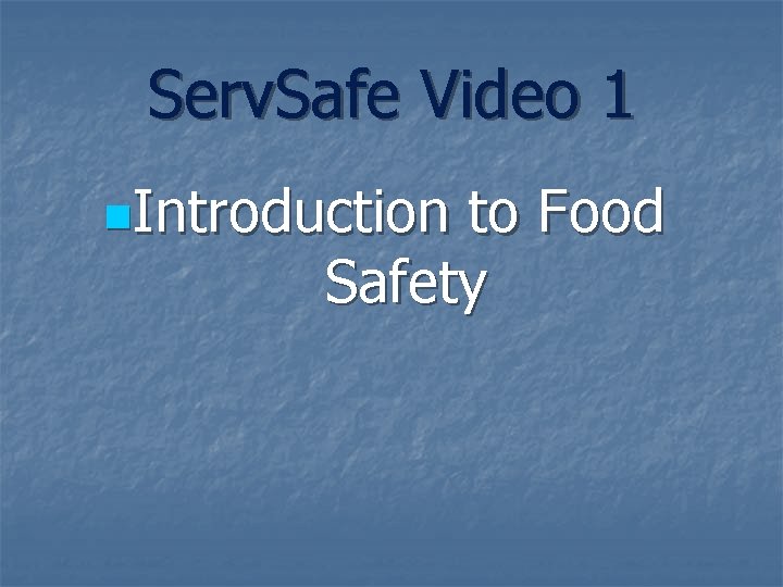 Serv. Safe Video 1 n. Introduction to Food Safety 