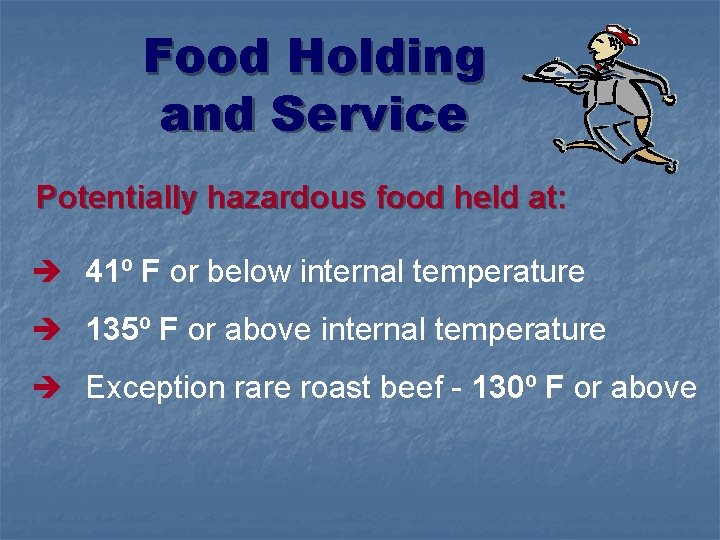 Food Holding and Service Potentially hazardous food held at: è 41º F or below