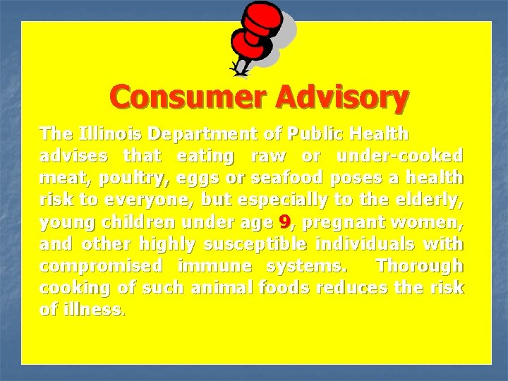 Consumer Advisory The Illinois Department of Public Health advises that eating raw or under-cooked