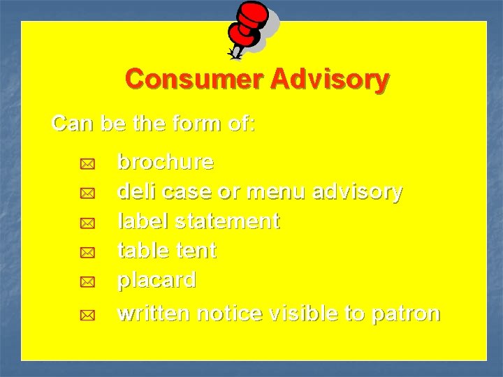 Consumer Advisory Can be the form of: * * * brochure deli case or