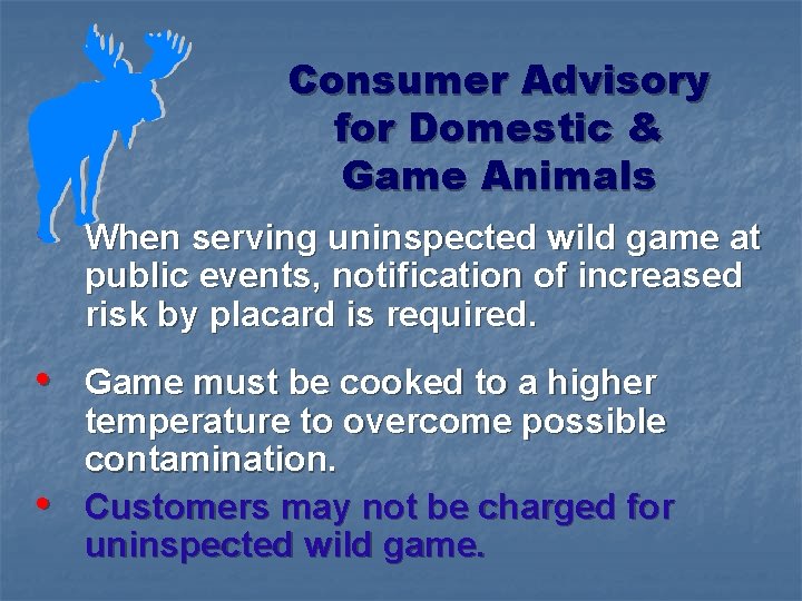 Consumer Advisory for Domestic & Game Animals • When serving uninspected wild game at