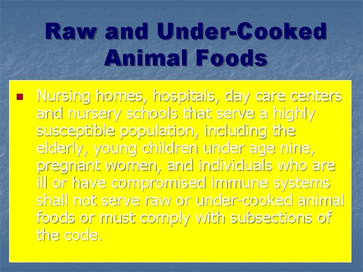 Raw and Under-Cooked Animal Foods n Nursing homes, hospitals, day care centers and nursery