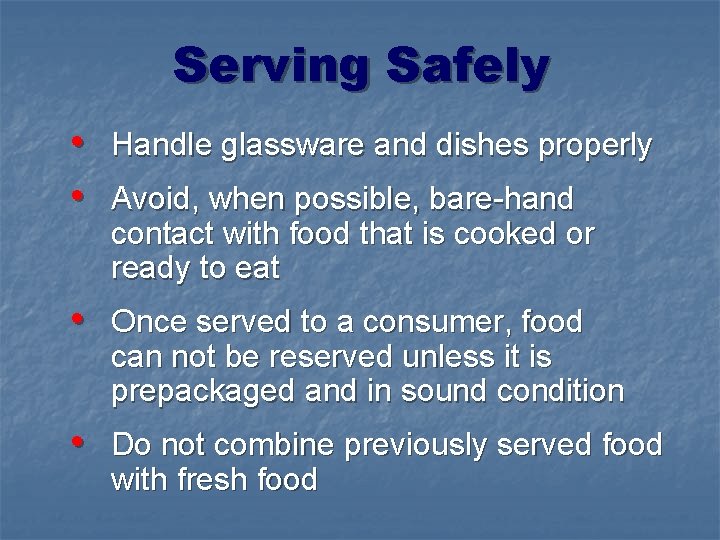 Serving Safely • Handle glassware and dishes properly • Avoid, when possible, bare-hand contact