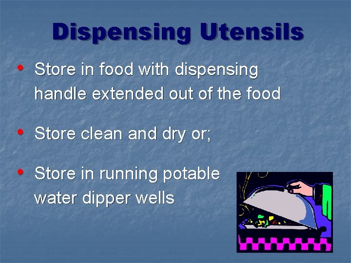 Dispensing Utensils • Store in food with dispensing handle extended out of the food