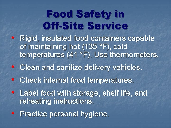 Food Safety in Off-Site Service • Rigid, insulated food containers capable of maintaining hot