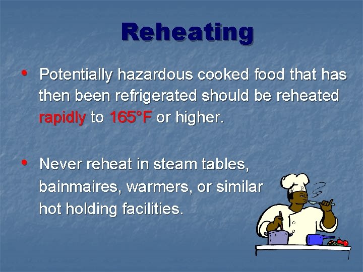 Reheating • Potentially hazardous cooked food that has then been refrigerated should be reheated