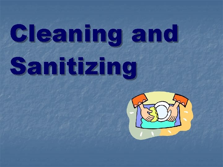 Cleaning and Sanitizing 