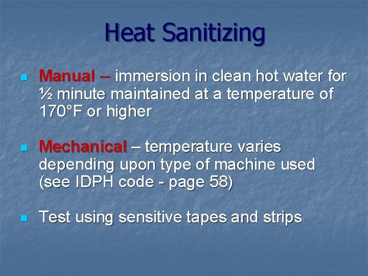 Heat Sanitizing n Manual -- immersion in clean hot water for ½ minute maintained