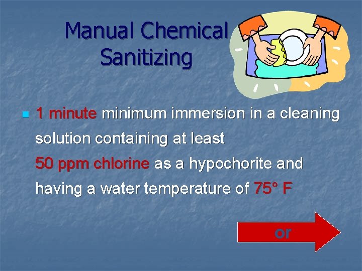 Manual Chemical Sanitizing n 1 minute minimum immersion in a cleaning solution containing at