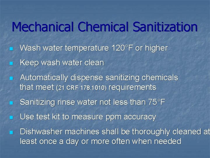 Mechanical Chemical Sanitization n Wash water temperature 120°F or higher n Keep wash water