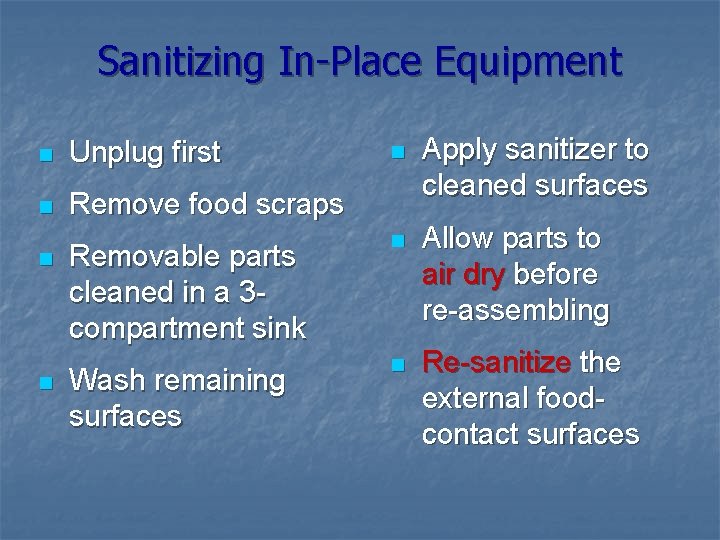 Sanitizing In-Place Equipment n Apply sanitizer to cleaned surfaces Removable parts cleaned in a