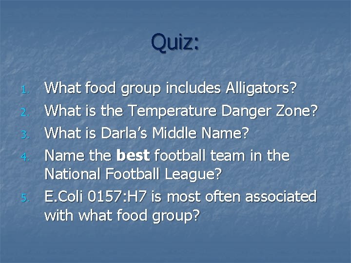 Quiz: 1. 2. 3. 4. 5. What food group includes Alligators? What is the