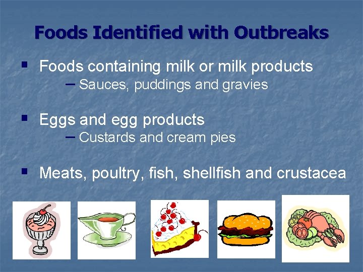Foods Identified with Outbreaks § Foods containing milk or milk products – Sauces, puddings
