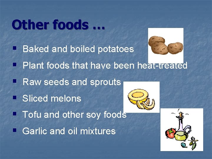 Other foods … § § § Baked and boiled potatoes Plant foods that have
