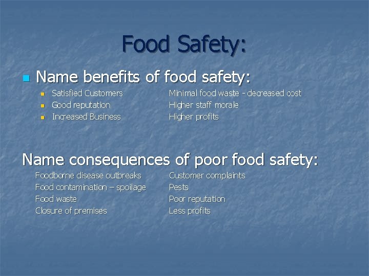 Food Safety: n Name benefits of food safety: n n n Satisfied Customers Good