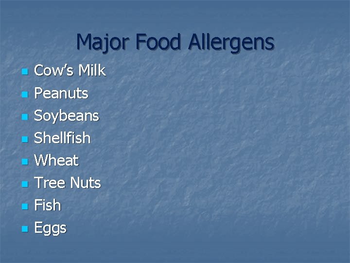 Major Food Allergens n n n n Cow’s Milk Peanuts Soybeans Shellfish Wheat Tree