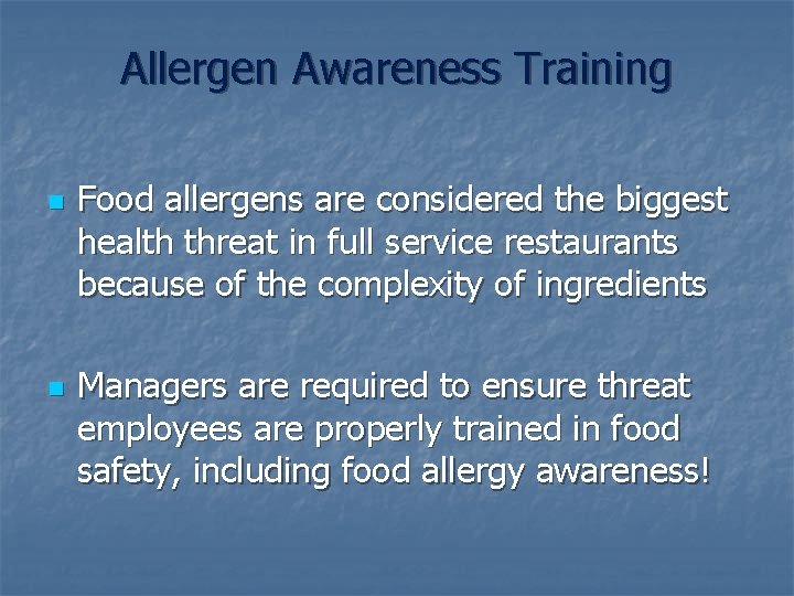 Allergen Awareness Training n n Food allergens are considered the biggest health threat in