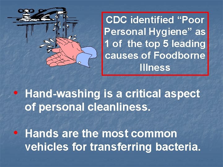 CDC identified “Poor Personal Hygiene” as 1 of the top 5 leading causes of