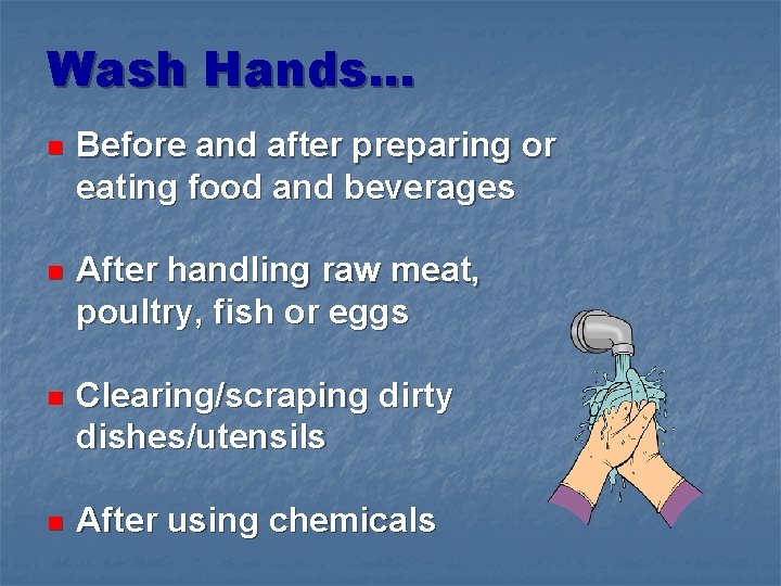 Wash Hands. . . n Before and after preparing or eating food and beverages