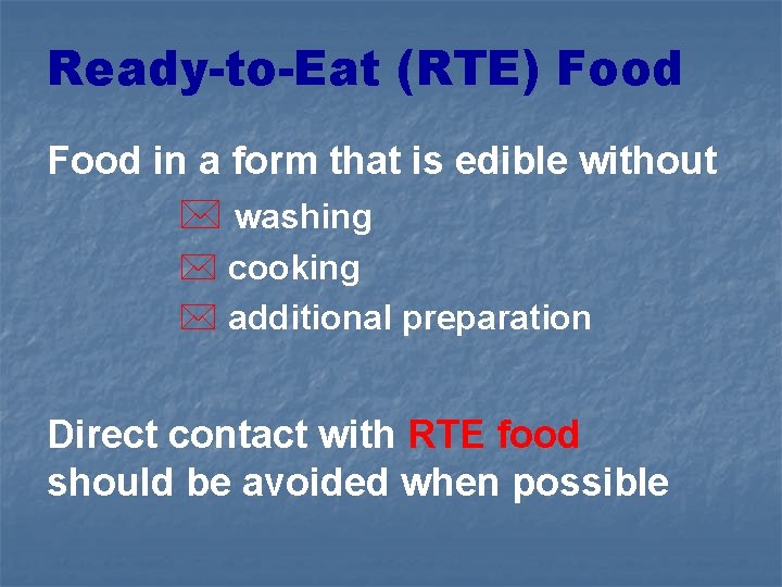 Ready-to-Eat (RTE) Food in a form that is edible without * washing * cooking