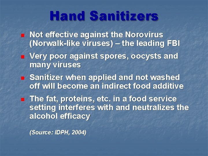 Hand Sanitizers n Not effective against the Norovirus (Norwalk-like viruses) – the leading FBI