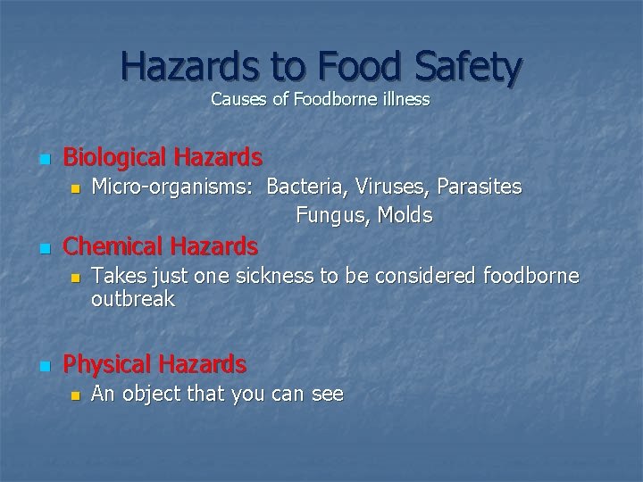 Hazards to Food Safety Causes of Foodborne illness n Biological Hazards n n Chemical