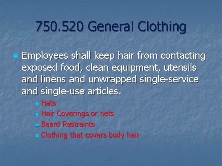 750. 520 General Clothing n Employees shall keep hair from contacting exposed food, clean