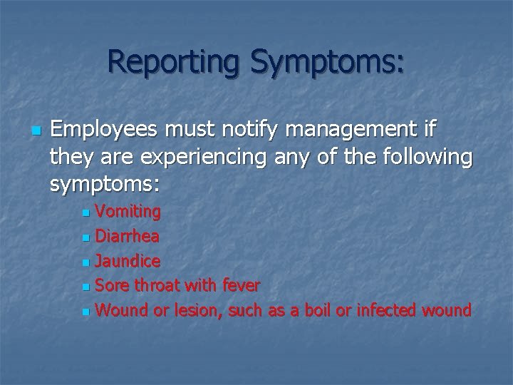 Reporting Symptoms: n Employees must notify management if they are experiencing any of the