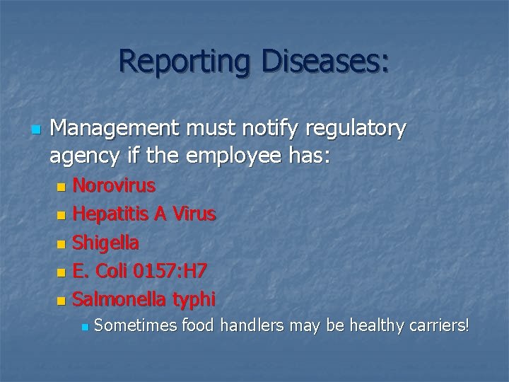 Reporting Diseases: n Management must notify regulatory agency if the employee has: Norovirus n