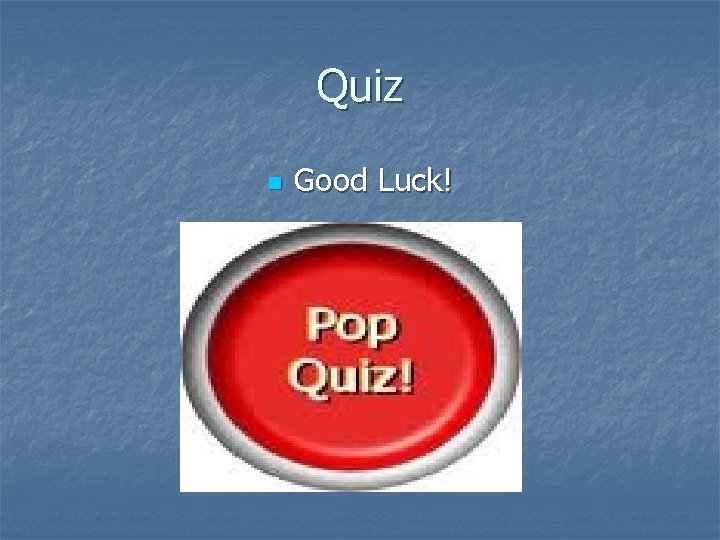 Quiz n Good Luck! 