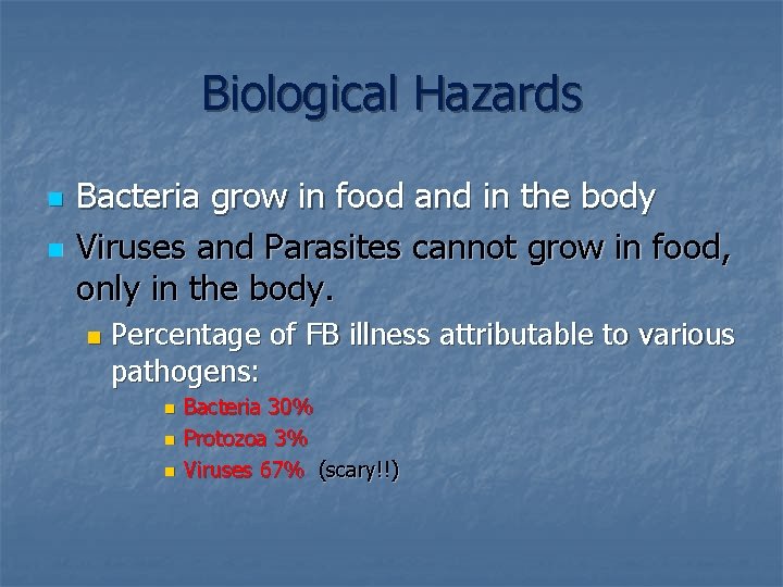 Biological Hazards n n Bacteria grow in food and in the body Viruses and