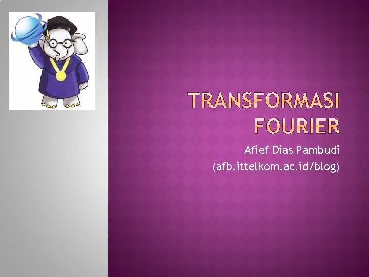 Afief Dias Pambudi (afb. ittelkom. ac. id/blog) 