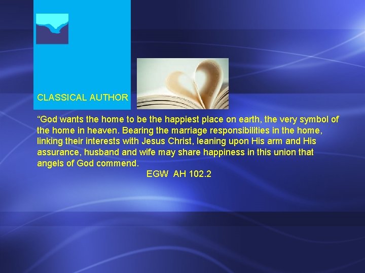 CLASSICAL AUTHOR “God wants the home to be the happiest place on earth, the