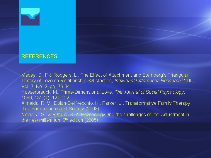 REFERENCES Madey, S. , F & Rodgers, L. , The Effect of Attachment and