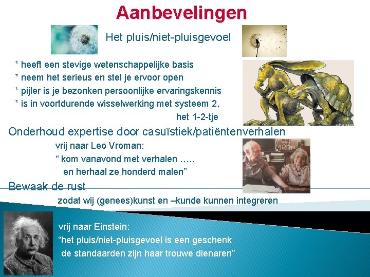 Aanbevelingen Het pluis/niet-pluisgevoel * heeft een stevige wetenschappelijke basis * neem het serieus en Aanbevelingen Het pluis/niet-pluisgevoel * heeft een stevige wetenschappelijke basis * neem het serieus en