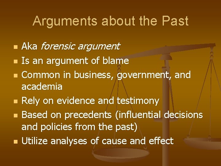 Arguments about the Past n n n Aka forensic argument Is an argument of