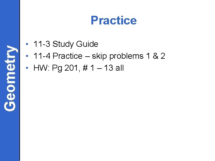 Geometry Practice • 11 -3 Study Guide • 11 -4 Practice – skip problems