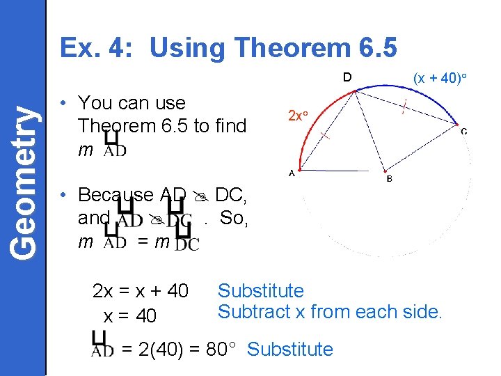 Ex. 4: Using Theorem 6. 5 Geometry D • You can use Theorem 6.