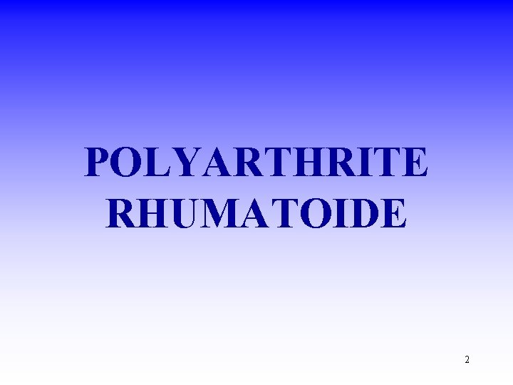 POLYARTHRITE RHUMATOIDE 2 