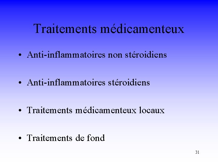 Traitements médicamenteux • Anti-inflammatoires non stéroidiens • Anti-inflammatoires stéroidiens • Traitements médicamenteux locaux •