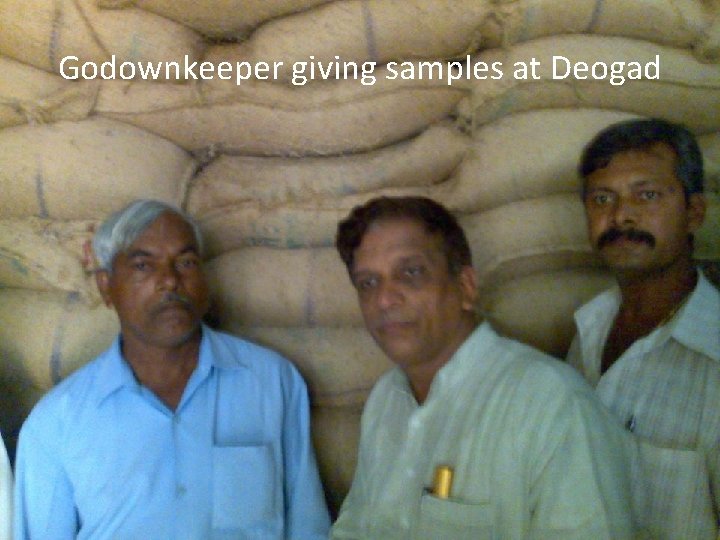 Godownkeeper giving samples at Deogad 