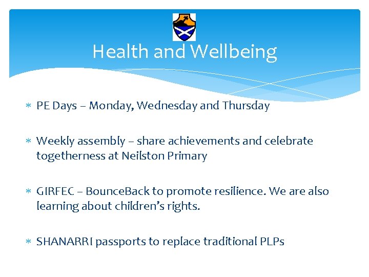 Health and Wellbeing PE Days – Monday, Wednesday and Thursday Weekly assembly – share