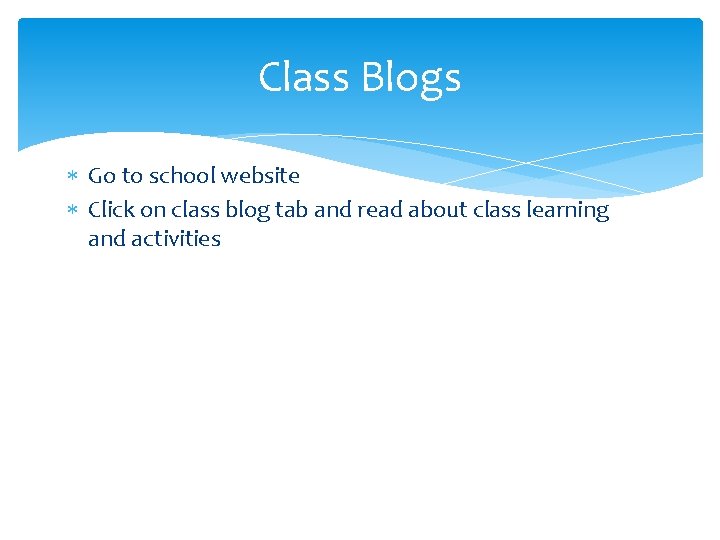 Class Blogs Go to school website Click on class blog tab and read about